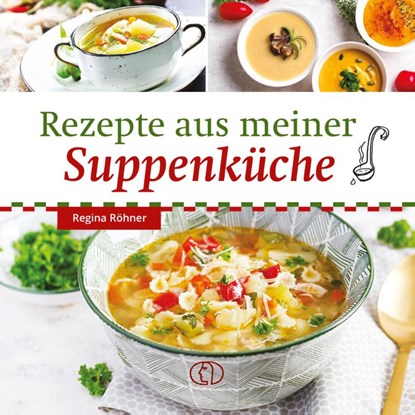 Rezepte aus meiner Suppenküche, Regina Röhner - Gebonden - 9783897986930