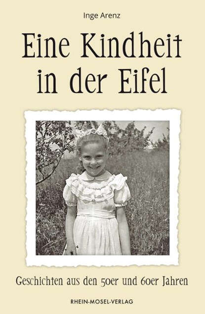 Eine Kindheit in der Eifel, Inge Arenz - Paperback - 9783898014687