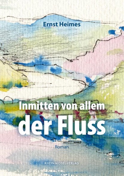 Inmitten von allem der Fluss, Ernst Heimes - Paperback - 9783898014755