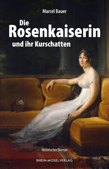 Die Rosenkaiserin und ihr Kurschatten, Marcel Bauer - Paperback - 9783898014915