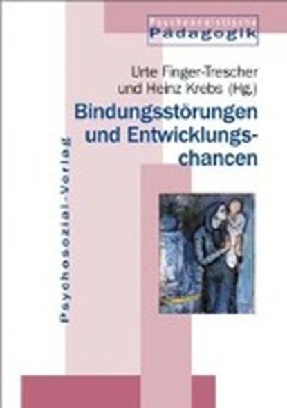 Bindungsstörungen und Entwicklungschancen, FINGER-TRESCHER,  Urte ; Krebs, Heinz - Paperback - 9783898061513
