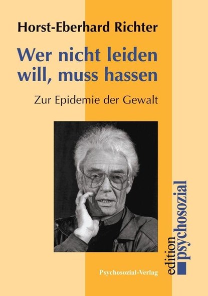 Wer nicht leiden will, muß hassen, Horst-Eberhard Richter - Paperback - 9783898067485