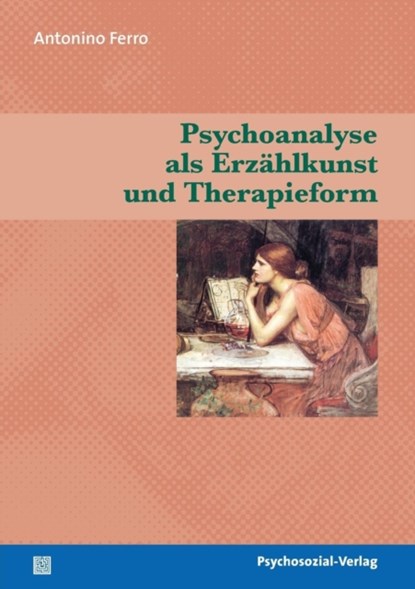 Psychoanalyse als Erzahlkunst und Therapieform, Antonino Ferro - Paperback - 9783898067959