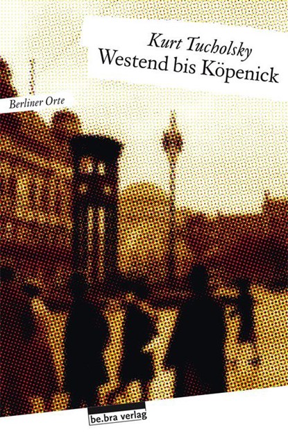 Westend bis Köpenick, Kurt Tucholsky - Paperback - 9783898091091
