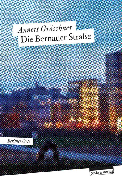 Die Bernauer Straße, Annett Gröschner - Paperback - 9783898091923