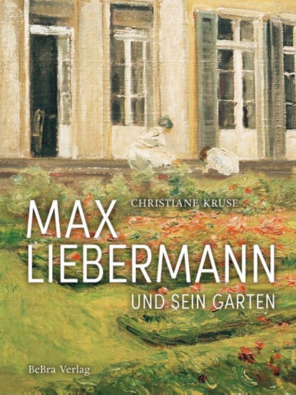 Max Liebermann und sein Garten, Christiane Kruse - Gebonden - 9783898092364