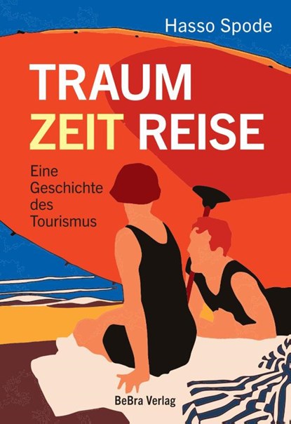 Traum Zeit Reise, Hasso Spode - Gebonden - 9783898092647