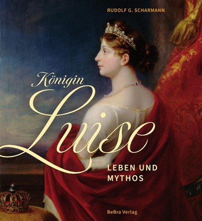 Königin Luise, Rudolf G. Scharmann - Gebonden - 9783898092876