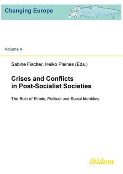 Crises and Conflicts in Post-Socialist Societies. The Role of Ethnic, Political and Social Identities, Sabine Fischer ; Heiko Pleines - Paperback - 9783898218559
