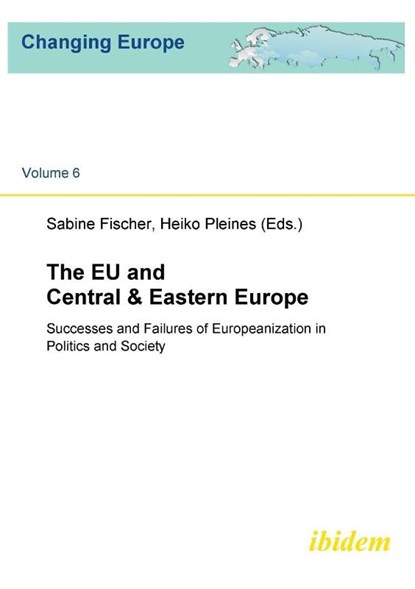 The EU and Central & Eastern Europe. Successes and Failures of Europeanization in Politics and Society, Heiko Pleines ; Sabine Fischer - Paperback - 9783898219488
