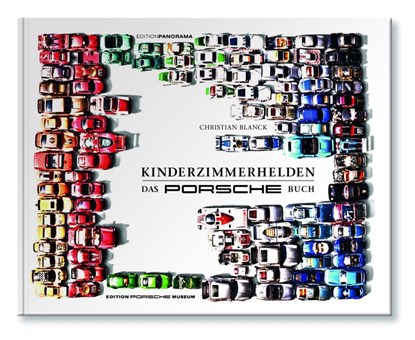 Kinderzimmerhelden DAS PORSCHE BUCH, Christian Blanck - Gebonden - 9783898235471