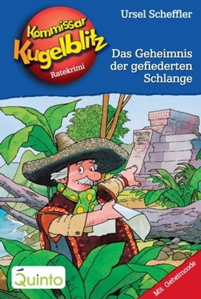 Kommissar Kugelblitz 25. Das Geheimnis der gefiederten Schlange, Ursel Scheffler - Ebook - 9783898354943