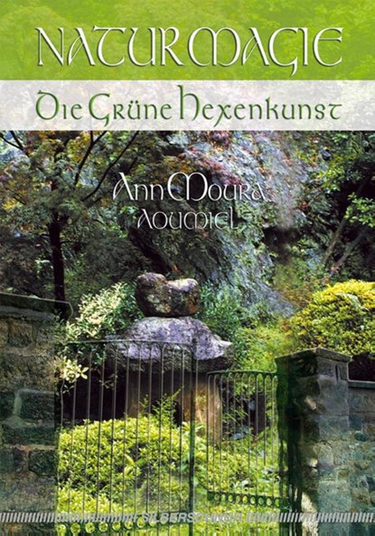Naturmagie. Die Grüne Hexenkunst, Ann Moura - Paperback - 9783898450911