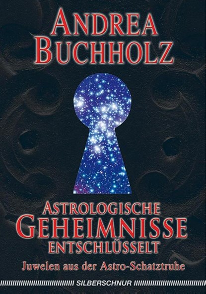 Astrologische Geheimnisse entschlüsselt, Andrea Buchholz - Paperback - 9783898451307