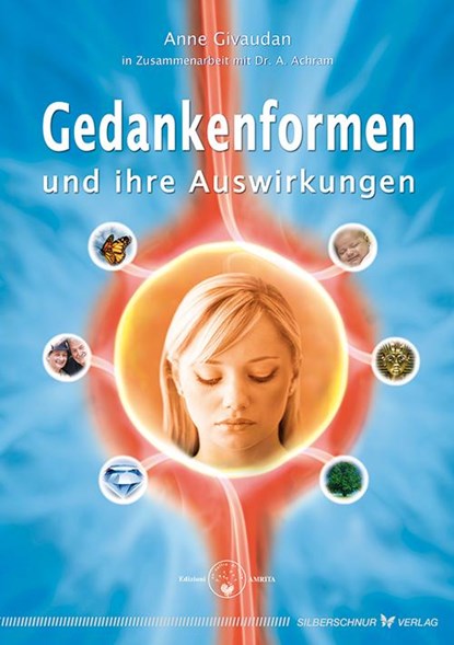 Gedankenformen und ihre Auswirkungen, Anne Givaudan ; Antoine Achram - Paperback - 9783898452373