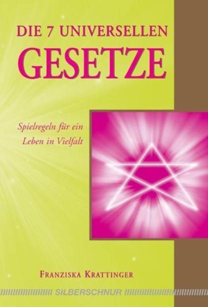 Die 7 universellen Gesetze, Franziska Krattinger - Paperback - 9783898452663