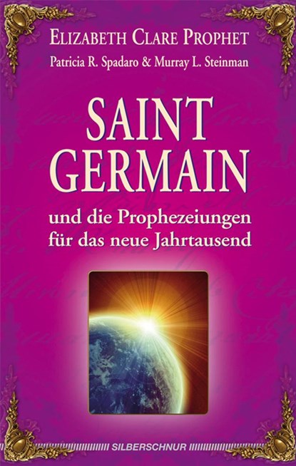 Saint Germain und die Prophezeiungen für das neue Jahrtausend, Elizabeth Clare Prophet ;  Patricia R. Spadaro ;  Murray L. Steinman - Paperback - 9783898452861
