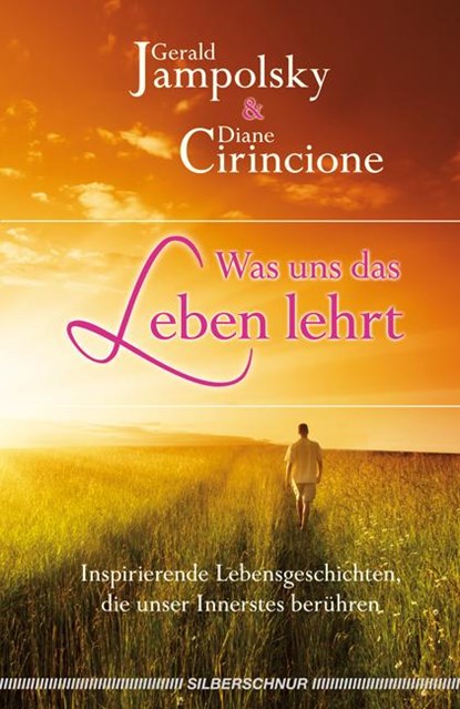 Was uns das Leben lehrt, Gerald G. Jampolsky ; Diane V. Cirincione - Gebonden - 9783898453189
