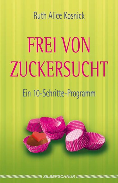 Frei von Zuckersucht, Ruth Alice Kosnick - Paperback - 9783898453271