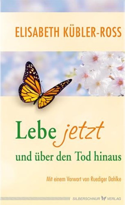 Lebe jetzt und über den Tod hinaus, Elisabeth Kübler-Ross - Gebonden - 9783898453783