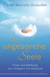 Die ungeborene Seele - Daniel Meurois-Givandan - 9783898453875
