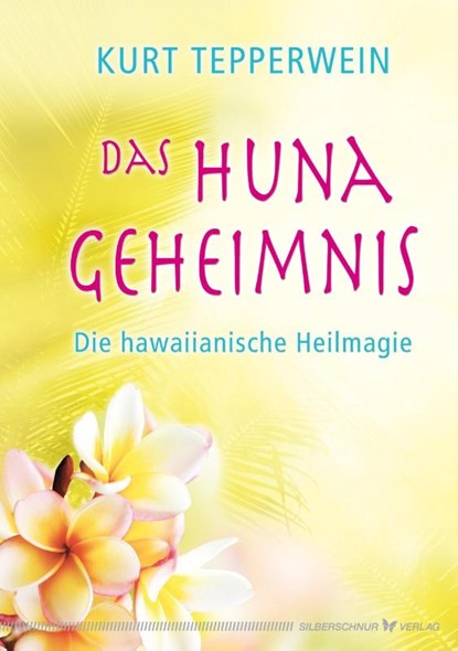 Das Huna-Geheimnis, Kurt Tepperwein - Gebonden - 9783898454001