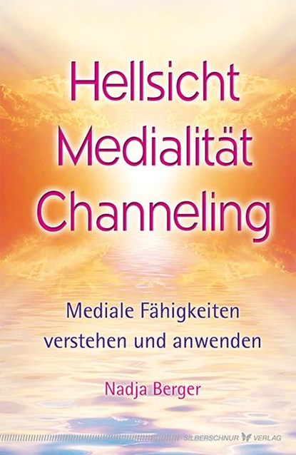 Hellsicht, Medialität, Channeling, Nadja Berger - Gebonden - 9783898454346