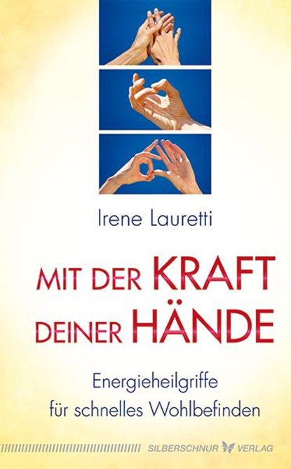 Mit der Kraft deiner Hände, Irene Lauretti - Gebonden - 9783898454995