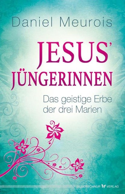 Jesus´ Jüngerinnen, Daniel Meurois - Paperback - 9783898455213