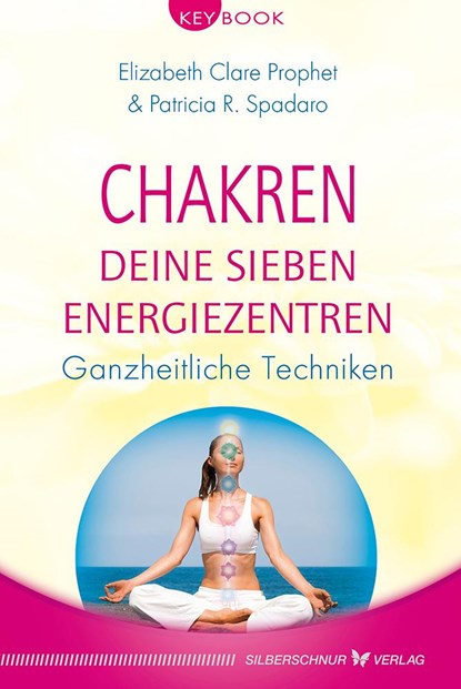 Chakren - Deine sieben Energiezentren, Elizabeth Clare Prophet ;  Patricia R. Spadaro - Paperback - 9783898455671