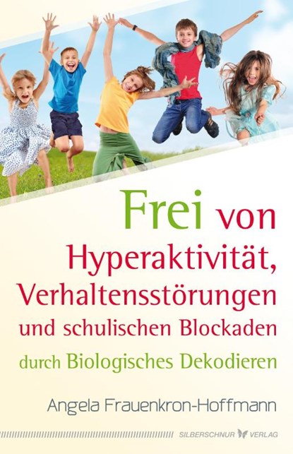 Frei von Hyperaktivität, Verhaltensstörungen und schulischen Blockaden, Angela Frauenkron-Hoffmann - Paperback - 9783898456166