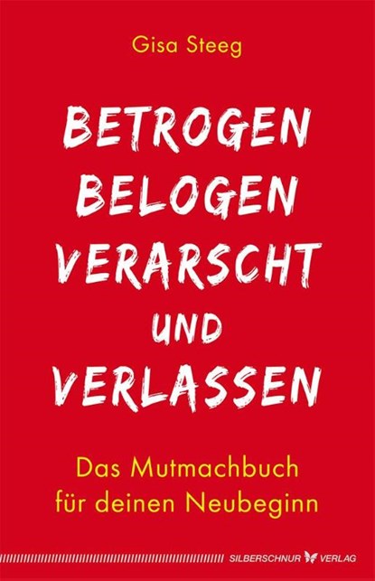 Betrogen, belogen, verarscht und verlassen, Gisa Steeg - Paperback - 9783898456470