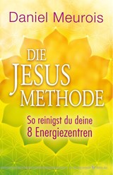 Die Jesus-Methode - Daniel Meurois - 9783898456821