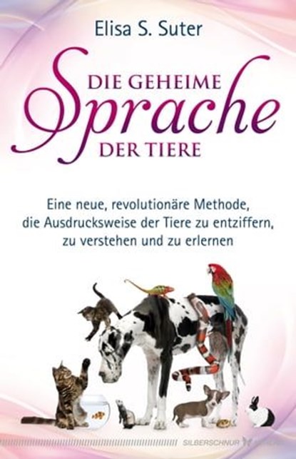 Die geheime Sprache der Tiere, Elisa S. Suter - Ebook - 9783898456920