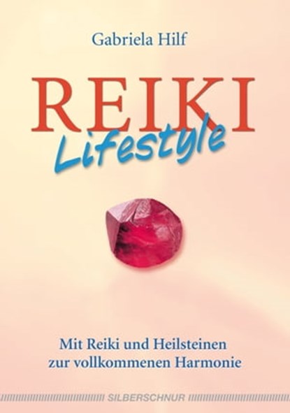Reiki-Lifestyle, Gabriela Hilf - Ebook - 9783898457569