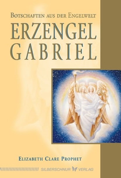Erzengel Gabriel, Elizabeth Clare Prophet - Ebook - 9783898457767