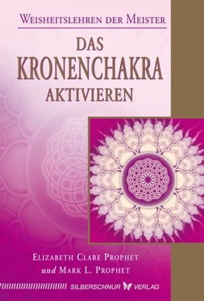Das Kronenchakra aktivieren, Elizabeth Clare Prophet ; Mark L. Prophet - Ebook - 9783898458177