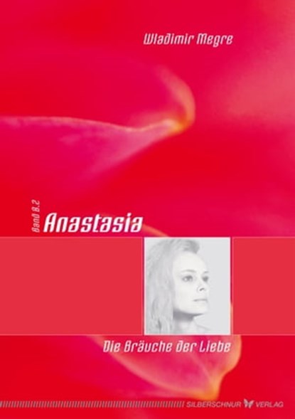 Anastasia - Die Bräuche der Liebe, Wladimir Megre - Ebook - 9783898458672