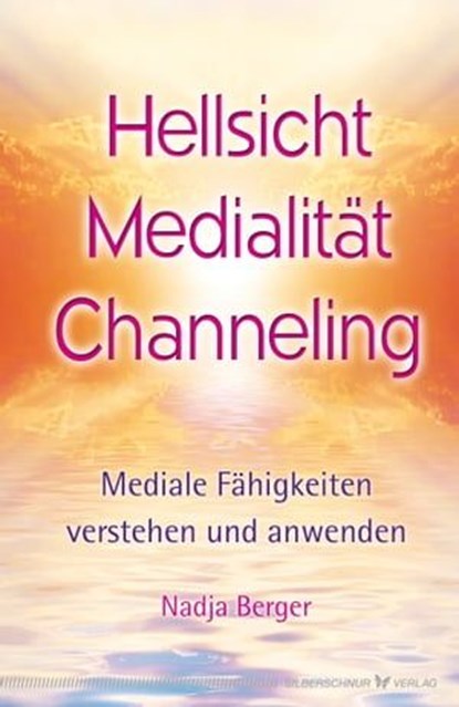 Hellsicht, Medialität, Channeling, Nadja Berger - Ebook - 9783898459624