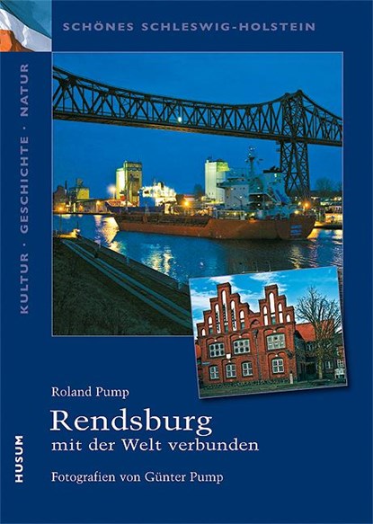 Rendsburg - mit der Welt verbunden, Roland Pump - Paperback - 9783898764964