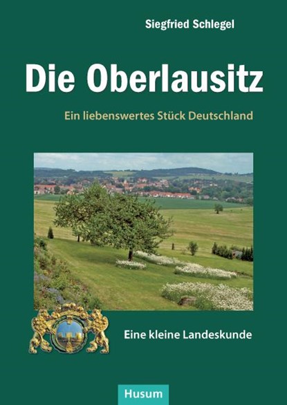 Die Oberlausitz, Siegfried Schlegel - Gebonden - 9783898766616