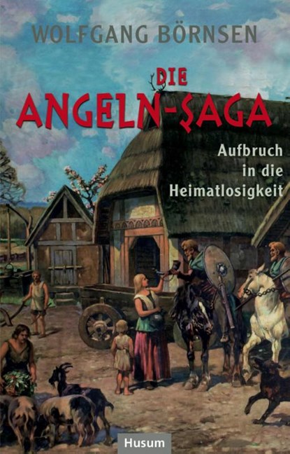 Die Angeln-Saga, Wolfgang Börnsen - Gebonden - 9783898769679