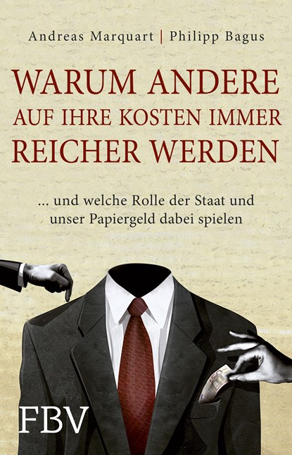 Warum andere auf Ihre Kosten immer reicher werden, Philipp Bagus ;  Andreas Marquart - Paperback - 9783898798570