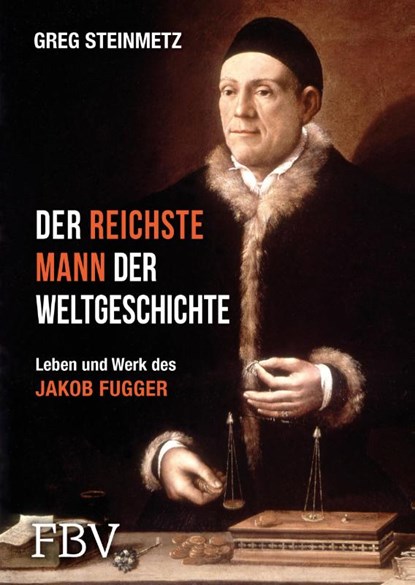 Der reichste Mann der Weltgeschichte, Greg Steinmetz - Gebonden - 9783898799614