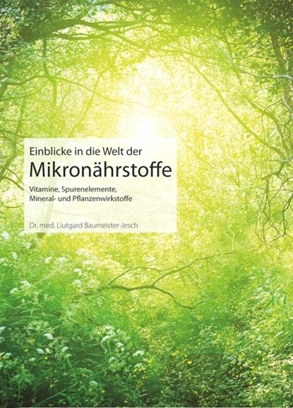Einblicke in die Welt der Mikronährstoffe, Liutgard Baumeister-Jesch - Paperback - 9783898819107