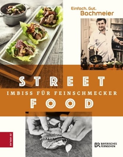 Einfach. Gut. Bachmeier. Streetfood, Hans Jörg Bachmeier - Ebook - 9783898836173