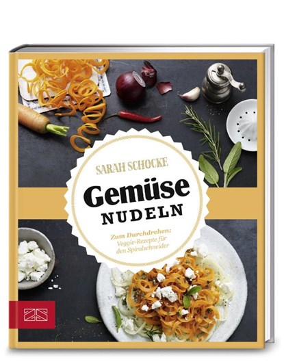 Just delicious - Gemüsenudeln, Sarah Schocke - Gebonden - 9783898837071