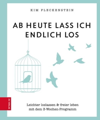 Ab heute lass ich endlich los, Kim Fleckenstein - Ebook - 9783898838412