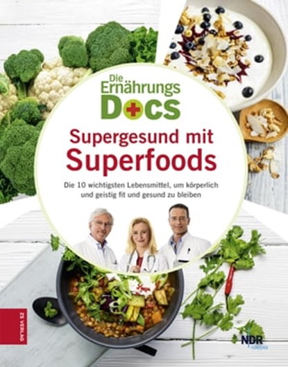 Die Ernährungs-Docs - Supergesund mit Superfoods, Jörn Klasen ; Matthias Riedl ; Anne Fleck - Ebook - 9783898839297