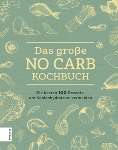 Das große No Carb-Kochbuch, ZS-Team - Ebook - 9783898839303